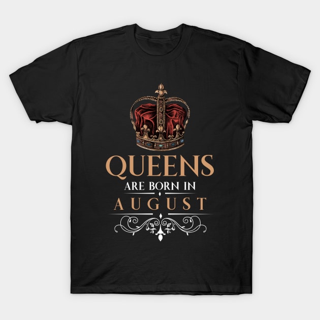 Queens Are Born In August T-Shirt by monolusi